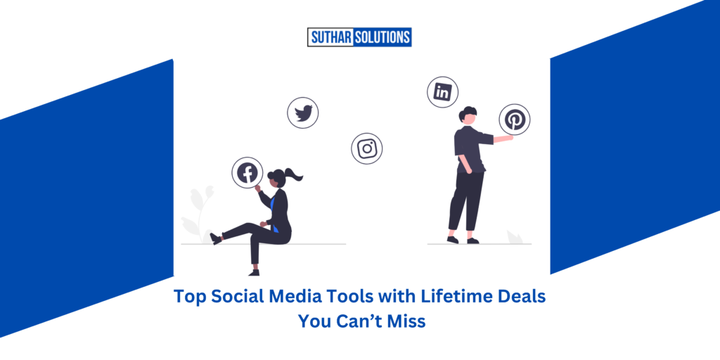 Top Social Media Tools with Lifetime Deals You Can’t Miss In 2025