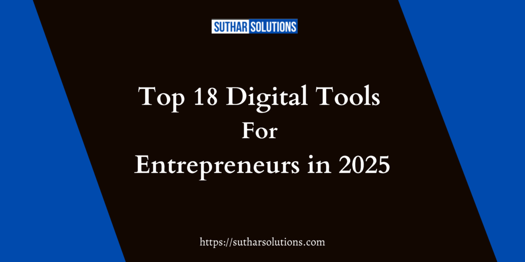 Top 18 Digital Tools For Entrepreneurs in 2025
