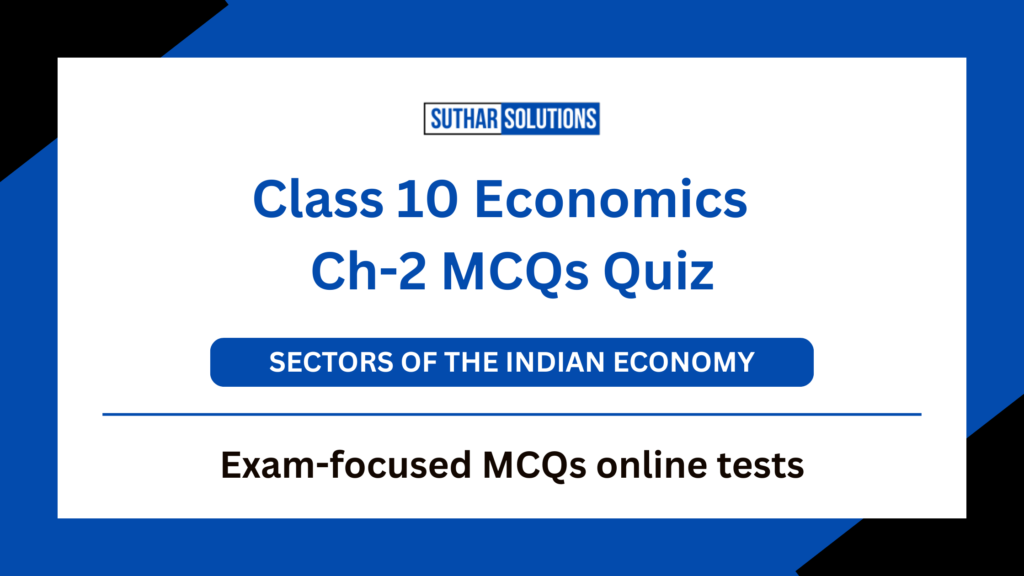 Class 10 Economics Chapter 2 Sectors of the Indian Economy MCQs