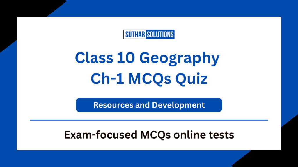 Class 10 Geography Chapter 1 Resources and Development MCQs
