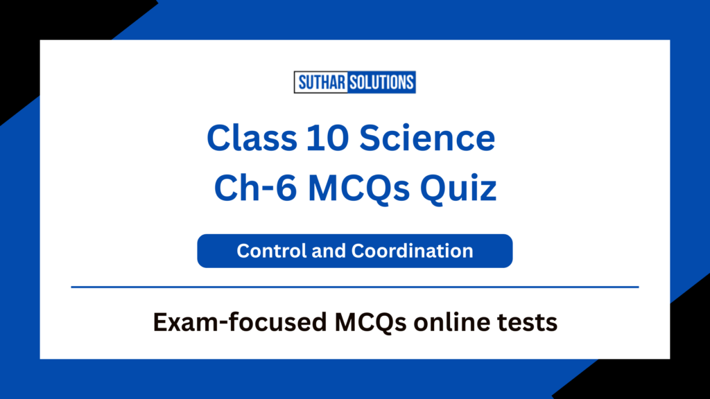 Class 10 Science Chapter 6 MCQ Control and Coordination MCQs Quiz